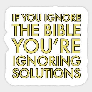 Ignore the Bible, Ignore solutions Sticker